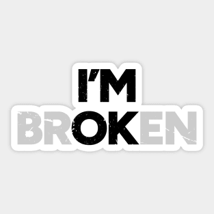 I'm OK I'm brOKen Distressed Sticker